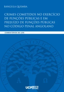 Crimes Cometidos no Exercício de Funções Públicas e em Prejuízo de Funções Públicas no Código Penal Angolano
