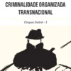 Criminalidade Organizada Transnacional- Corpus Delicti - I