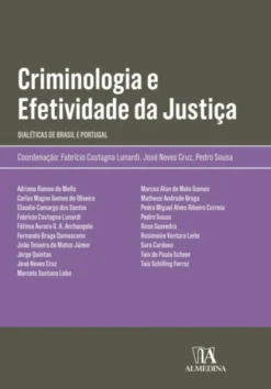 Criminologia e Efetividade da Justiça - Dialéticas de Brasil e Portugal