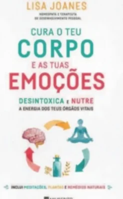 Cura o Teu Corpo e as Tuas Emoções