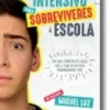 Curso Intensivo Para Sobreviveres à Escola