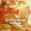 Cyrillo Volkmar Machado - Um Percurso Artístico Singular