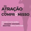 Da Atração ao Compromisso