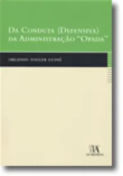 Da Conduta (Defensiva) da Administração "Opada"