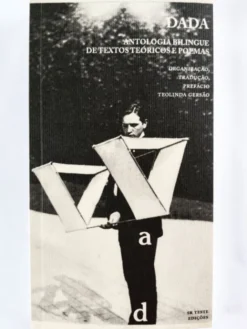 Dada - Uma Antologia Bilingue de Textos Teóricos e Poemas
