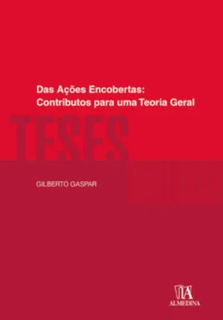 Das Ações Encobertas: Contributos para uma Teoria Geral