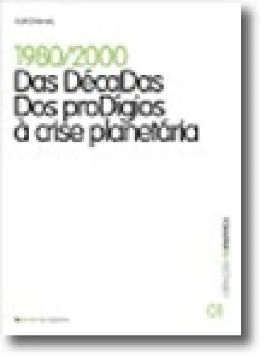 1980/2000 - Das Décadas dos Prodígios à Crise Planetária