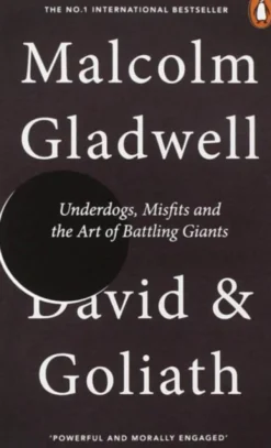 David and Goliath: Underdogs, Misfits, and the Art of Battling Giants