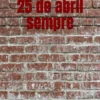 25 de Abril Sempre