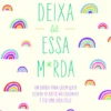 Deixa Lá Essa M*rda