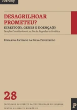 Desagrilhoar Prometeu? Direito(s), Gene(s) e Doença(s)