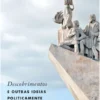 Descobrimentos e Outras Ideias Politicamente Incorrectas