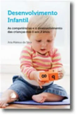 Desenvolvimento Infantil - As competências e o desenvolvimento das crianças dos 0 aos 2 anos
