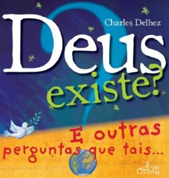 Deus Existe? E Outras Perguntas que Tais...