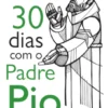 30 dias com o Padre Pio