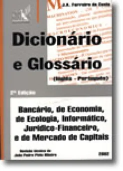 Dicionário e Glossário (Inglês - Português) - Bancário, de Economia, de Ecologia, Informático, Jurídico-Financeiro, e de Mercado de Capitais