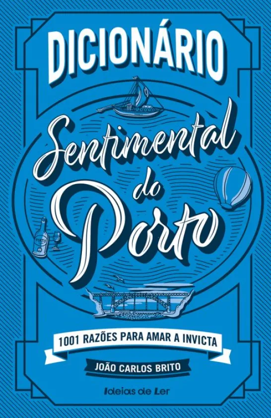 Dicionário Sentimental do Porto - 1001 Razões para Amar a Invicta