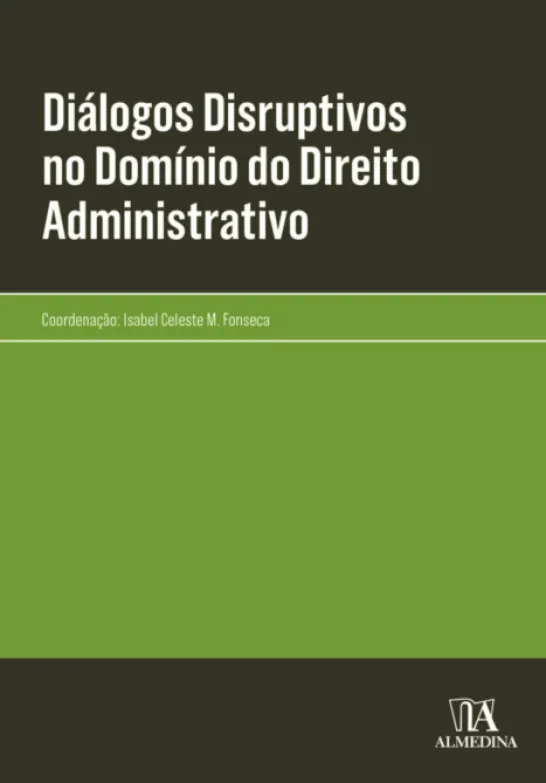 Diálogos Disruptivos no Domínio do Direito Administrativo