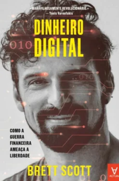 Dinheiro Digital - Como a Guerra Financeira Ameaça a Liberdade