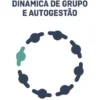 Dinâmica de Grupo e Autogestão