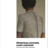 Dinâmicas Coloniais e Pós-coloniais: os casos de Reis Ventura, Guilhermina de Azevedo e Castro Soromenho