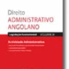 Direito Administrativo Angolano - Volume III - Actividade Administrativa