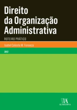 Direito da Organização Administrativa - Roteiro Prático