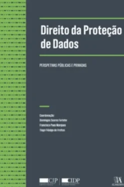 Direito da Proteção de Dados - Perspetivas Públicas e Privadas