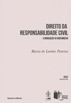 Direito da Responsabilidade Civil - A Obrigação de Indemnizar