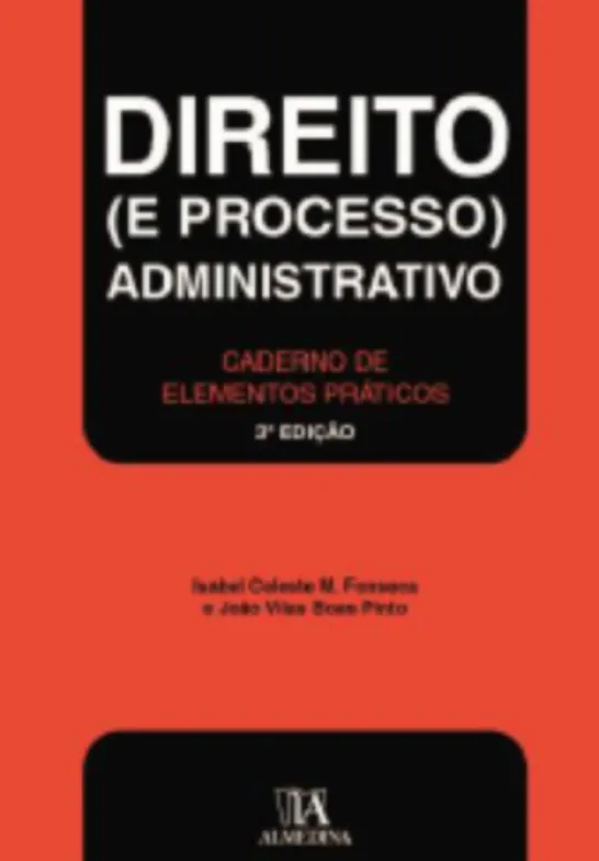 Direito (e Processo) Administrativo - Caderno de Elementos Práticos