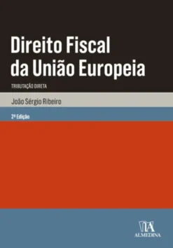 Direito Fiscal da União Europeia: Tributação Direta - 2ª Edição