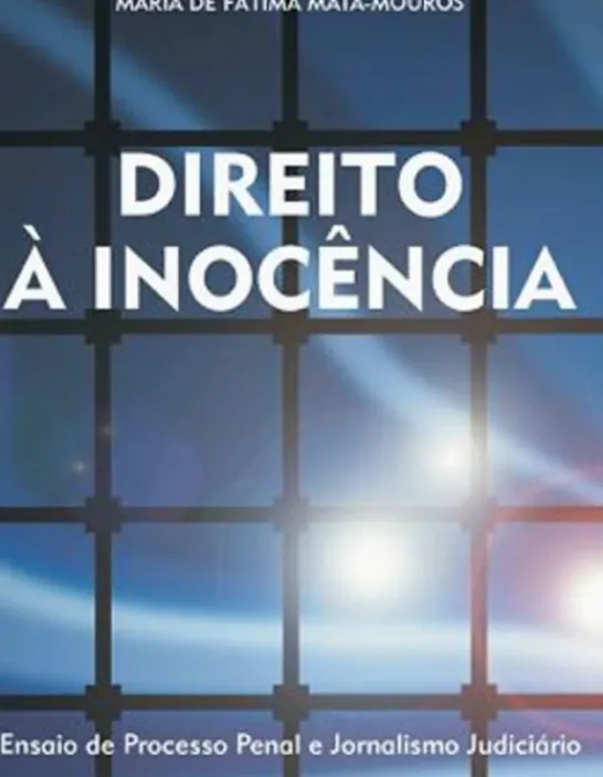 Direito à Inocência - Ensaio de Processo Penal e Jornalismo Judiciário