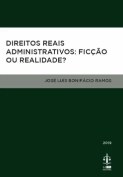 Direitos Reais Administrativos: Ficção ou Realidade?