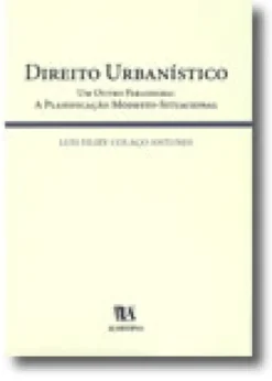 Direito Urbanístico - Um Outro Paradigma: A Planificação Modesto-Situacional