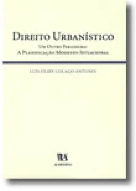 Direito Urbanístico - Um Outro Paradigma: A Planificação Modesto-Situacional