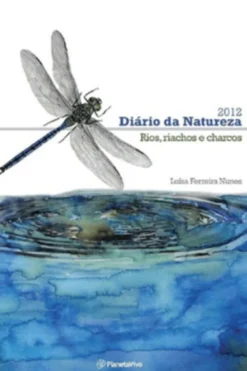 Diário da Natureza 2012 - Rios, Riachos e Charcos