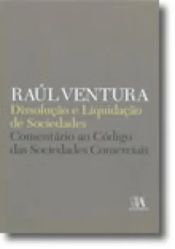Dissolução e Liquidação de Sociedades - Comentário ao Código das Sociedades Comerciais