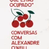 «Diz‑lhe Que Estás Ocupado» - Conversas com Alexandre O’Neill