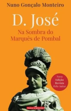 D. José - Na Sombra do Marquês de Pombal