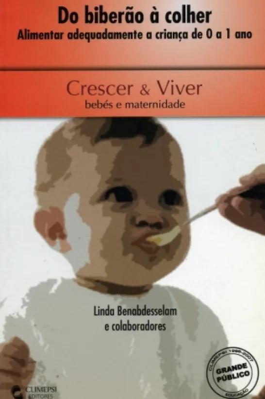 Do Biberão à Colher - Alimentar Adequadamente a Criança de 0 a 1 Anos