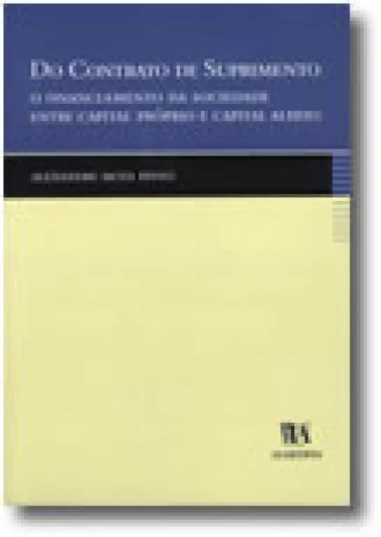 Do Contrato de Suprimento - O Financiamento da Sociedade entre Capital Próprio e Capital Alheio