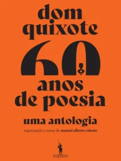 Dom Quixote 60 Anos de Poesia – Uma Antologia