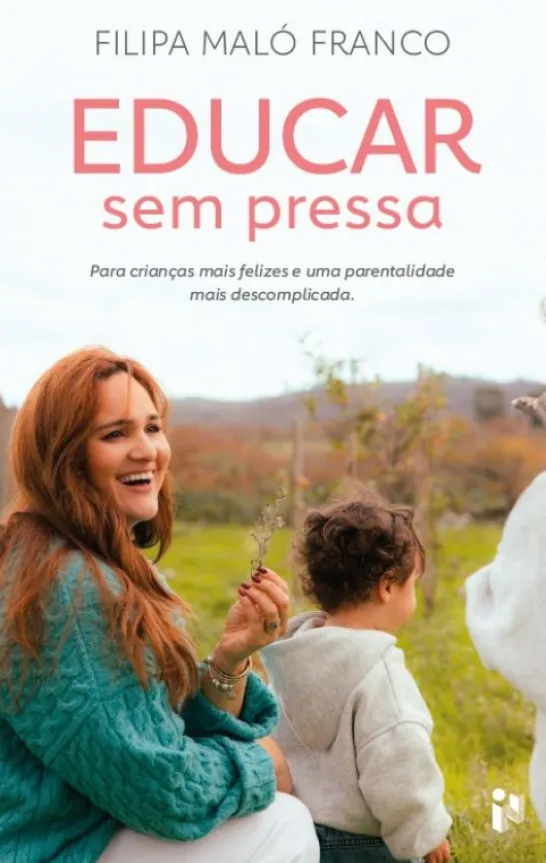Educar Sem Pressa - Para Crianças mais Felizes e uma Parentalidade mais Descomplicada