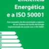 Eficiência Energética e a ISO 50001