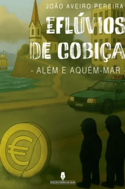 Eflúvios de Cobiça - Além e Aquém-Mar