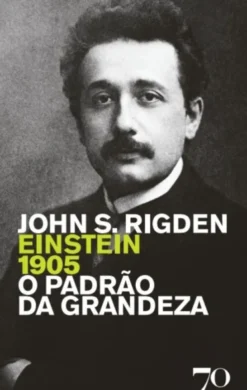 Einstein 1905 - O Padrão da Grandeza
