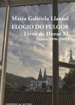 Elogio do Fulgor - Livro de Horas XI - (Sintra, 1996-2000)