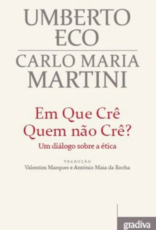 Em Que Crê Quem Não Crê - um Diálogo Sobre a Ética