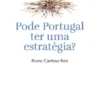 Ensaios da Fundação - Pode Portugal Ter Uma Estratégia?