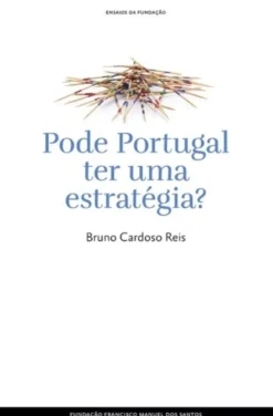 Ensaios da Fundação - Pode Portugal Ter Uma Estratégia?